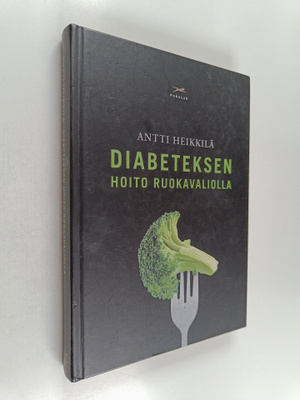 Antti Heikkilä : Diabeteksen hoito ruokavaliolla