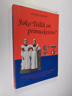 Vuokko Lepistö : Joko Teillä on primuskeitin : kotitalous...