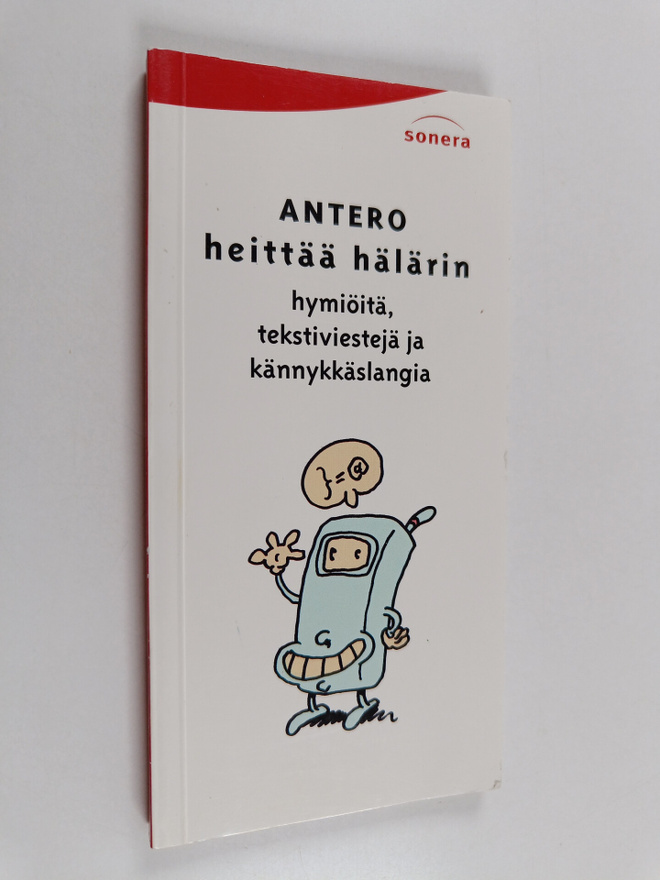 Antero heittää hälärin : hymiöitä, tekstiviestejä ja känn...