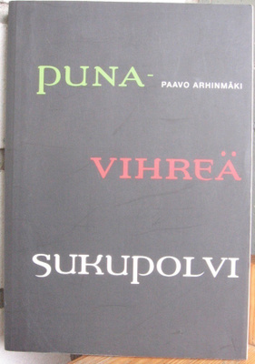 Paavo Arhinmäki: Punavihreä sukupolvi, Otava 2006. 207 s.