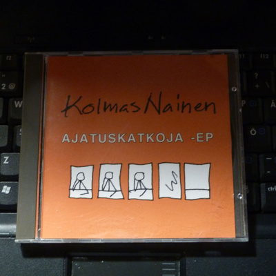 KOLMAS NAINEN Ajatuskatkoja -EP CDEP. Sonet 1992.