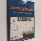 Juha (toim.) Hiedanpää : Luonto työmaana : kasvutarinoita... - pikkukuva 1