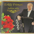 Erkki Friman • Juhlan aika CD - pikkukuva 1