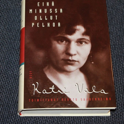 Katri Vala - Eikä minussa ollut pelkoa