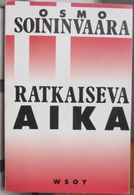 Osmo Soininvaara: Ratkaiseva aika, Wsoy 1986. 142 s.