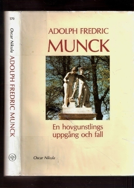 Adolph Fredric Munk 1749-1831: En hovgunstlings...