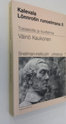 Väinö Kaukonen : Kalevala Lönnrotin runoelmana 2 (tekijän...