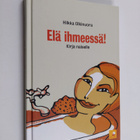 Hilkka Olkinuora : Elä ihmeessä! : kirja naiselle - pikkukuva 1