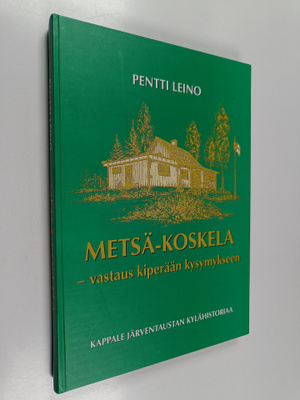 Pentti Leino : Metsä-Koskela : vastaus 'kiperään kysymyks...