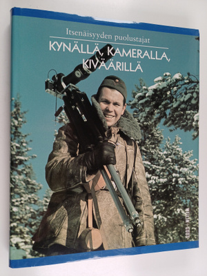 Itsenäisyyden puolustajat Kynällä, kameralla, kiväärillä