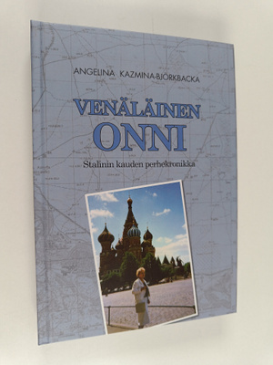 Angelina Kazmina-Björkbacka : Venäläinen onni : Stalinin ...