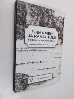 Vesa Wallden : Firma meni ja rahat tuli! : kokemuksia yri...