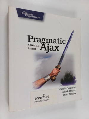 Ben Galbraith ym. : Pragmatic Ajax : A Web 2.0 Primer