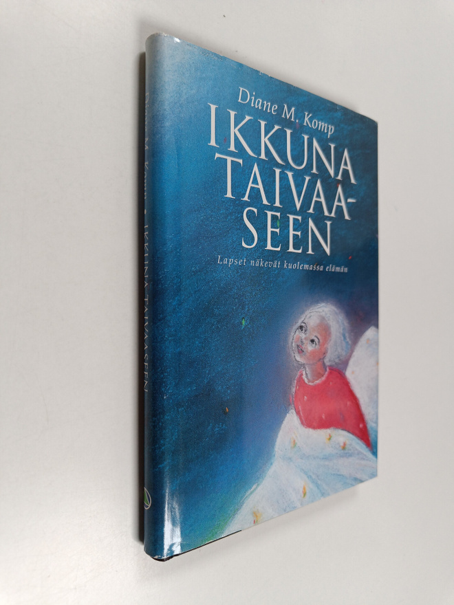 Diane M. Komp : Ikkuna taivaaseen : lapset näkevät kuolem...