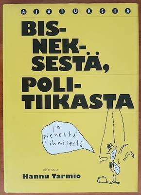 Ajatuksia bisneksestä, politiikasta ja pienestä ihmisestä