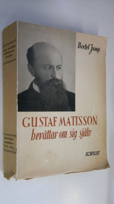 Guss Mattsson : Gustaf Mattsson berättar om sig själv