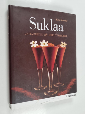 Eliq Maranik : Suklaa : unelmareseptejä herkuttelijoille