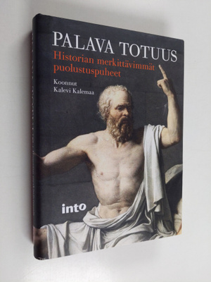 Palava totuus : historian merkittävimmät puolustuspuheet