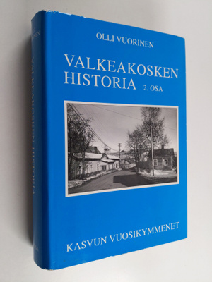Olli Vuorinen : Valkeakosken historia 2 : Kasvun vuosikym...