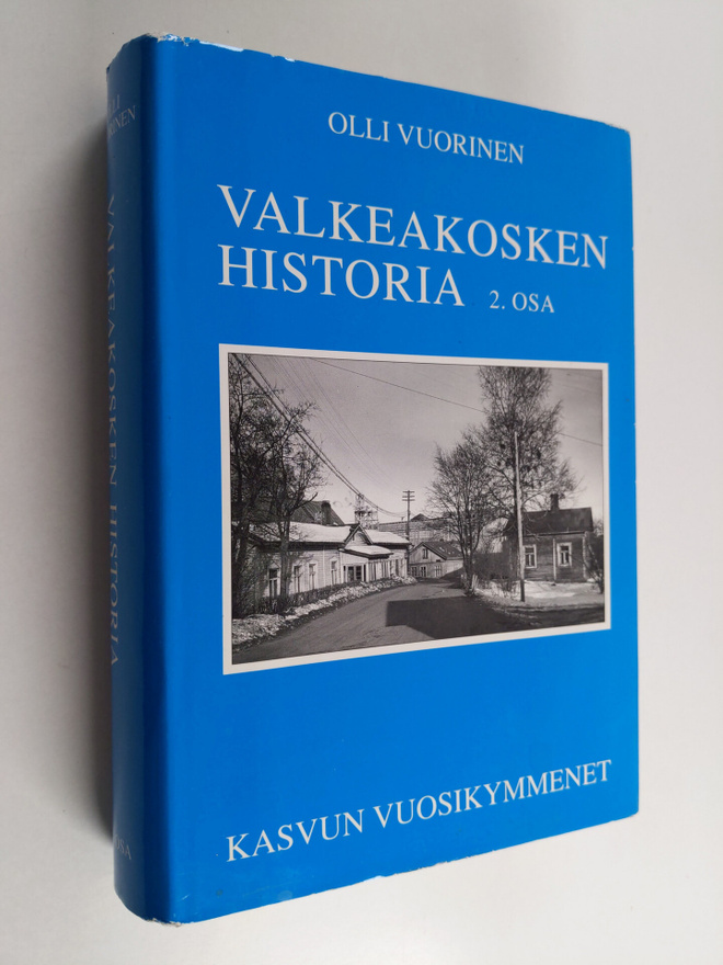 Olli Vuorinen : Valkeakosken historia 2 : Kasvun vuosikym...