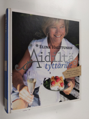 Elina Halttunen : Äidiltä tyttärille : reseptilaatikon aa...