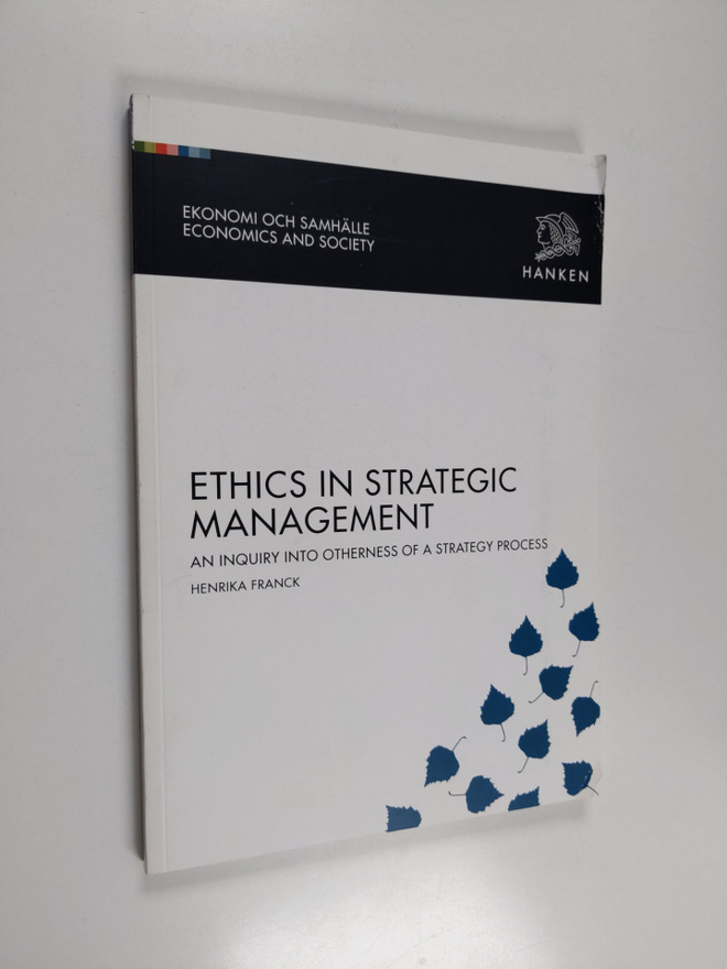 Henrika Franck : Ethics in Strategic Management : An Inqu...