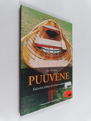 Juha Vartiainen : Puuvene : käsityötä pihkan ja tervan tu...