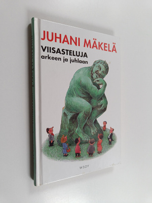 Juhani Mäkelä : Viisasteluja arkeen ja juhlaan : sisältää...