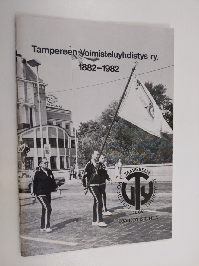 Esko Sarasmo : Tampereen voimisteluyhdistys r.y. 1882-1982
