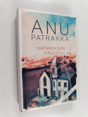 Anu Patrakka : Katumuksen kallio