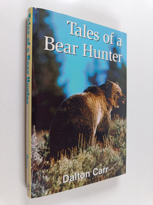 Dalton Carr : Tales of a Bear Hunter
