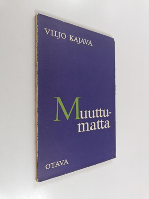 Viljo Kajava : Muuttumatta : runoja