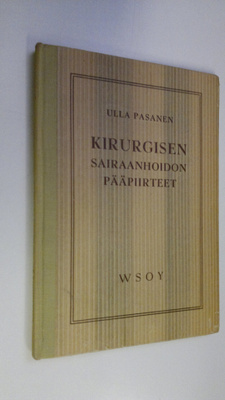Ulla Pasanen : Kirurgisen sairaanhoidon pääpiirteet