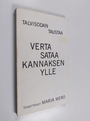 Verta sataa Kannaksen ylle : talvisodan taustaa
