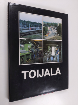 Aimo Vuokola : Toijala - rautatien, tapetin ja teräksen k...