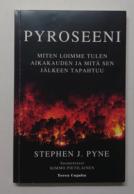 Stephen J. Pyne - Pyroseeni, miten loimme tulen