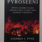Stephen J. Pyne - Pyroseeni, miten loimme tulen - pikkukuva 1