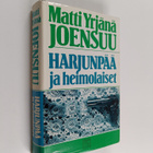 Matti Yrjänä Joensuu : Harjunpää ja heimolaiset - pikkukuva 1