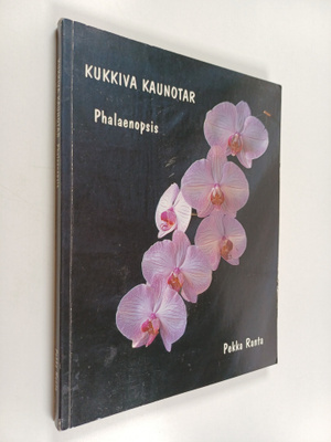 Pekka Ranta : Kukkiva kaunotar - Phalaenopsis