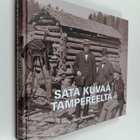 Kari Nieminen : Sata kuvaa Tampereelta - pikkukuva 1