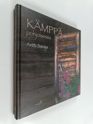 Antti Saraja : Kämppä pohjoisessa