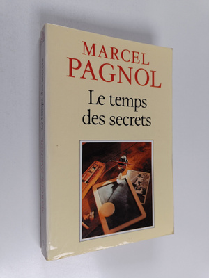 Marcel Pagnol : Le temps des secrets