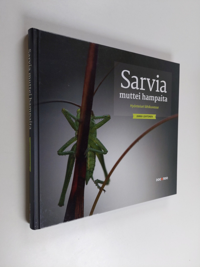 Jukka Lehtonen : Sarvia muttei hampaita : hyönteiset lähi...