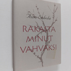 Aino Suhola : Rakasta minut vahvaksi - pikkukuva 1