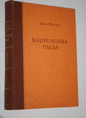 Edwin Wahlsten : Kaupungissa palaa II : tulentorjujain ty...