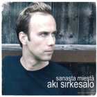 Aki Sirkesalo • Sanasta Miestä CD - pikkukuva 1