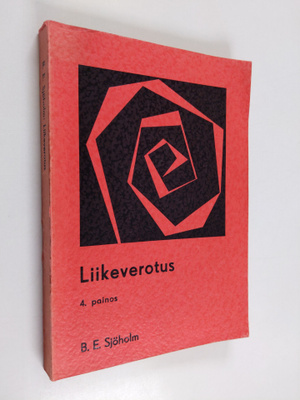 Bror-Erik Sjöholm : Liikeverotus : Käsikirja tulo- ja oma...