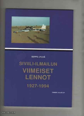 Jylhä, Seppo: Siviili-ilmailun viimeiset lennot 1927-1994,n