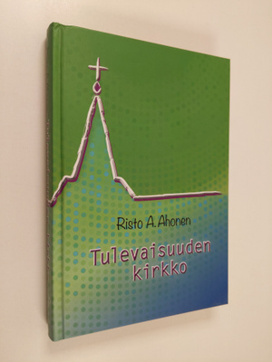 Risto A. Ahonen : Tulevaisuuden kirkko