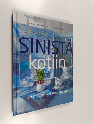 Grete Gulliksen Moe ym. : Sinistä kotiin : ommellen, virk...
